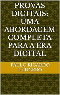 Livro Provas Digitais: Uma Abordagem Completa para a Era Digital