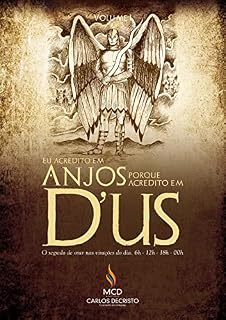 Livro Eu acredito em Anjos porque acredito em D'us - Volume 1: O segredo de orar nas virações do dia 6h - 12h - 18h - 00h