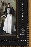 Love, Fiercely: A Gilded Age Romance by Jean Zimmerman