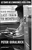 Elvis Presley - Last train to Memphis - Le temps de l'innocence (Castor music) (French Edition) by