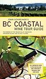 John Schreiner's BC Coastal Wine Tour: The Wineries of the Fraser Valley Vancouver, Vancouver Island by 