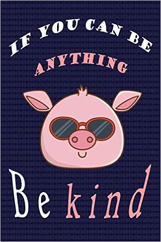 If You Can Be Anything Be Kind Notebook For Vegans And Vegetarians Notepad Animals Vegan Gifts Quote Blank Lined Journal Note Book Or Diary Great Gift Idea Publishing Younistic Word 9781654277451