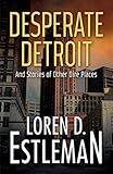 Desperate Detroit and Stories of Other Dire Places