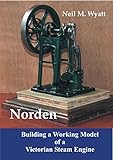 Norden: Building a Model Victorian Steam Engine: A Workshop Handbook for Model Engineers