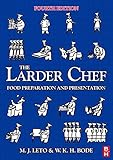 The Larder Chef, Fourth Edition: Food Preparation and Presentation by W K H Bode, M J Leto