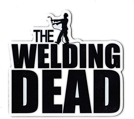 Magnetic Bumper Sticker - Welding Dead Magnet (Walking Dead Zombie Play On Words) - Roughnecks, Ironworkers, Welders - 4.25" x 4"
