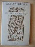 Front cover for the book Drei Frauen aus Haiti by Anna Seghers