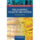 The Learning Healthcare System: Workshop Summary (Iom Roundtable on Evidence-based Medicine)