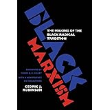 Black Marxism: The Making of the Black Radical Tradition