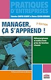 Manager, ça s'apprend !: Métamorphoses et outils d'une prise de fonction réussie (Pratiques d'entreprises) (French Edition) by 