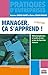 Manager, ça s'apprend !: Métamorphoses et outils d'une prise de fonction réussie (Pratiques d'entreprises) (French Edition) by 