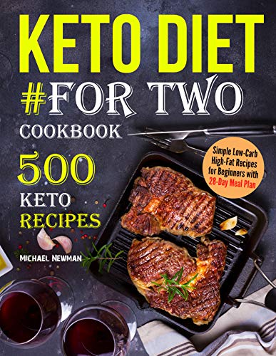 Keto Diet #For Two Cookbook: 500 Keto Recipes (keto cookbook Book 1) by [Newman, Michael] best keto cookbooks