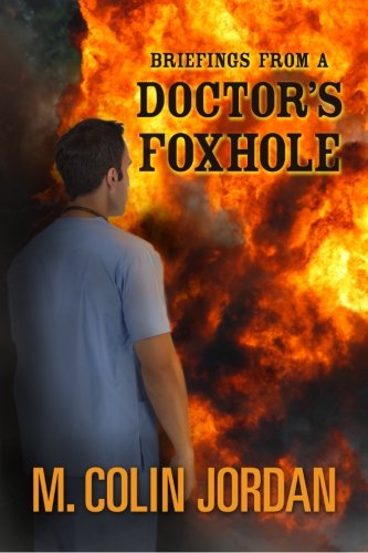 Briefings from a Doctor's Foxhole
