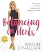 Balancing in Heels: My Journey to Health, Happiness, and Making it all Work by