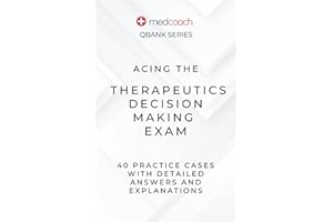 Therapeutics Decision Making Examination Practice Questions: 40 Cases to Ace Your TDM Exam