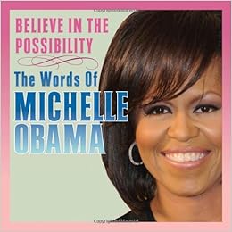 Image result for Believe in the Possibility: The Words of Michelle Obama