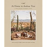 At Home in Joshua Tree: A Field Guide to Desert Living