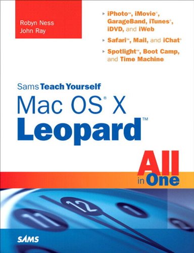 Sams Teach Yourself Mac OS X Leopard All in One by Robyn Ness