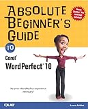 Absolute Beginner's Guide to Corel WordPerfect 10 by 