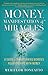 Money, Manifestation & Miracles: A Guide to Transforming Women's Relationships with Money by Meriflor Toneatto