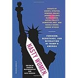 Nasty Women: Feminism, Resistance, and Revolution in Trump's America