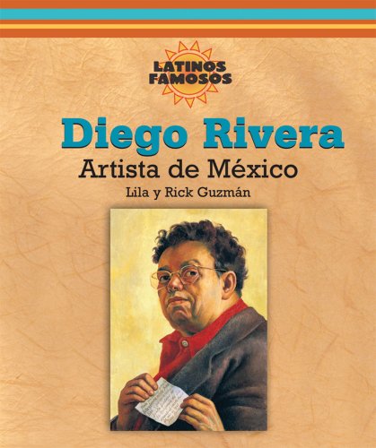 Diego Rivera: Artista De Mexico / Mexican Artist (Latinos Famosos / Famous Latinos) (Spanish Edition by Lila Guzmán, Rick Guzman