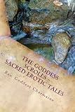 The Goddess Scrolls: Sacred Erotic Tales by Reverend Goddess Charmaine