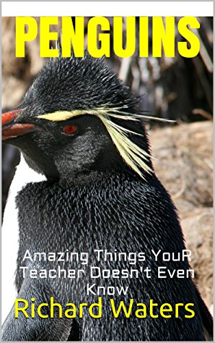 PENGUINS: Amazing Fun Facts, Pictures, and Other Things