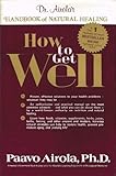 Hardcover How to Get Well: Dr. Airola's Handbook of Natural Healing by Airola, Paavo (1984) Hardcover Book