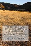 El Tesoro en las Misteriosas Montanas de Llanganati: Y La Casi Increible Historia de los Inglese (Spanish Edition)