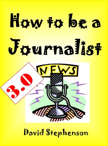 How to be a Journalist 3.0: How to Interview, Reporting Skills, Covering News Conferences