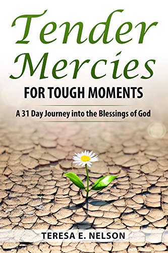 Tender Mercies For Tough Moments A 31 Day Journey Into The Blessings Of God - 