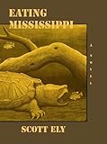 Eating Mississippi by Scott Ely