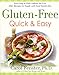 Gluten-Free Quick & Easy: From Prep to Plate Without the Fuss - 200+ Recipes for People with Food Sensitivities by Carol Fenster Ph.D.
