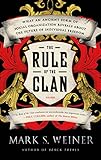 The Rule of the Clan: What an Ancient Form of Social Organization Reveals About the Future of Individual Freedom