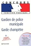 Gardien de police municipale, Garde champÃªtre (French Edition) by 