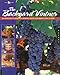 The Backyard Vintner: An Enthusiast's Guide to Growing Grapes and Making Wine at Home