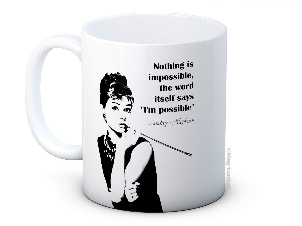 Audrey Hepburn Quote Nothing is Impossible - Inspirational Ceramic Coffee Mug