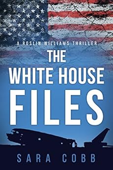 The White House Files by [Cobb, Sara]