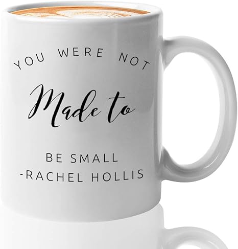Amazon Com Author Coffee Mug 11oz You Were Not Made To Be Small Writer Motivational Inspirational Quote Coffee Mug For Friend Ceramic Cup Kitchen Dining