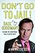 Don't Go to Jail!: Saul Goodman's Guide to Keeping the Cuffs Off