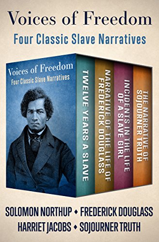 Voices of Freedom: Four Classic Slave Narratives by Solomon Northup