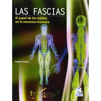 Las Fascias. El Papel De Los Tejidos En La Mecánica Humana (Medicina) Las Fascias. El Papel De Los Tejidos En La Mecánica Humana (Medicina)