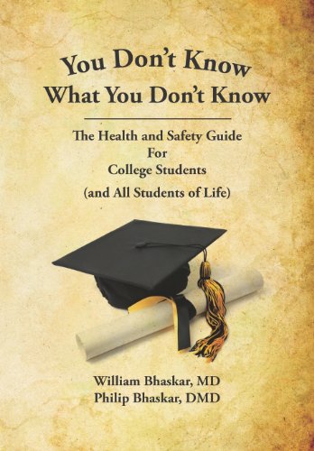 You Don't Know What You Don't Know: The Health and Safety Guide For College Students (and All Students of Life)