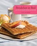 Breakfast in Bed: More than 150 Recipes for Delicious Morning Meals by Carol Frieberg