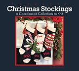 Keepsake Christmas Stockings: a Coordinated Collection to Knit by