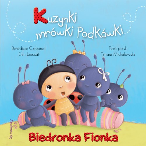 Biedronka Fionka Kuzynki mrowki Podkowki