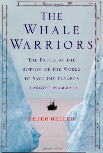The Whale Warriors: The Battle at the Bottom of the World to Save the Planet's Largest Mammals