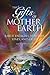Gifts of Mother Earth: Earth Energies, Vortexes, Lines, and Grids