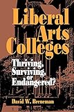 Liberal Arts Colleges: Thriving, Surviving, or Endangered?